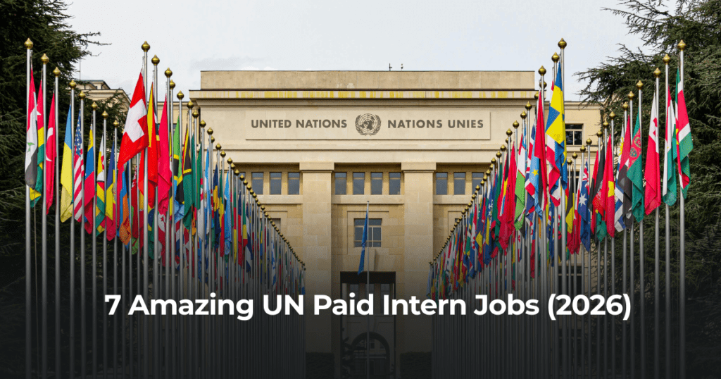 7 Amazing UN Paid Intern Jobs (2026)